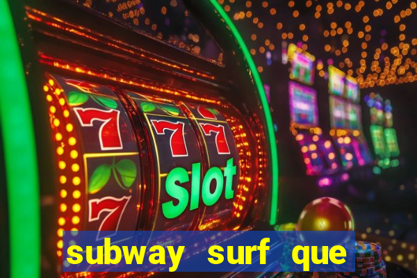 subway surf que ganha dinheiro link